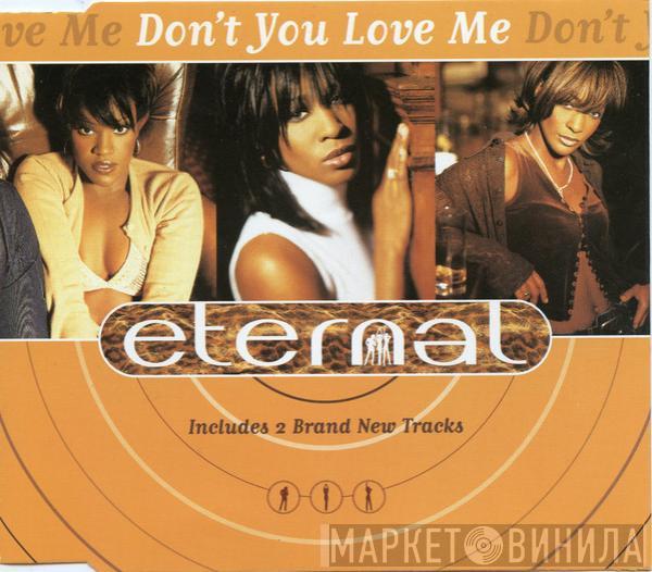 Eternal  - Don't You Love Me
