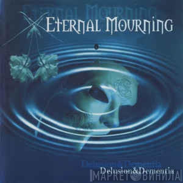 Eternal Mourning - Delusion & Dementia