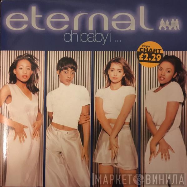Eternal  - Oh Baby I ...