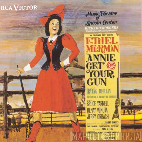 Ethel Merman, Bruce Yarnell, Benay Venuta, Jerry Orbach - Annie Get Your Gun (An Original Cast Album - Music Theater Of Lincoln Center)