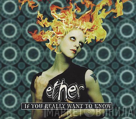 Ether  - If You Really Want To Know