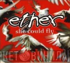 Ether  - She Could Fly