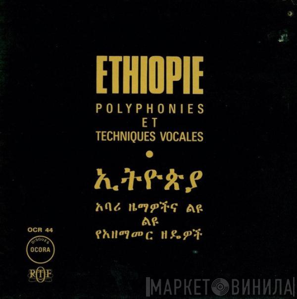  - Ethiopie: Polyphonies Et Techniques Vocales