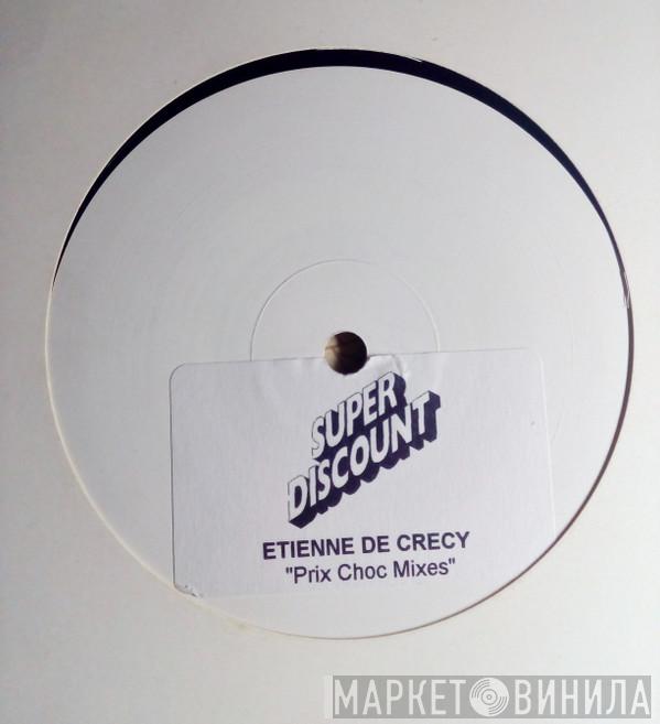  Etienne De Crécy  - Prix Choc Remixes Vol. 1