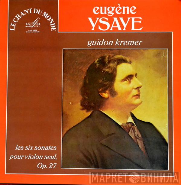 , Eugène Ysaÿe  Gidon Kremer  - Les Six  Sonates Pour Violon Seul, Op. 27