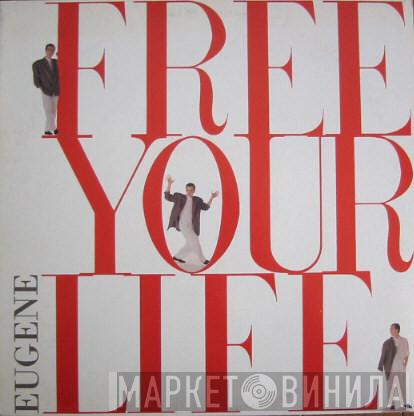 Eugene - Free Your Life