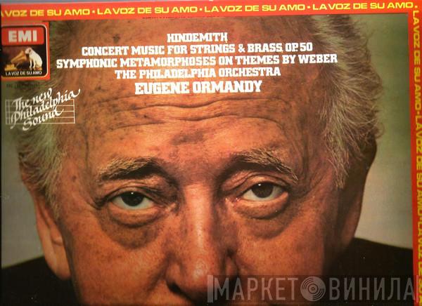 , Eugene Ormandy  The Philadelphia Orchestra  - Hindemith, Symphonic Metamorphosis On Themes By Weber And Concert Music For Strings & Brass, Op. 50