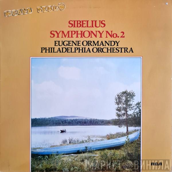 , Eugene Ormandy , The Philadelphia Orchestra  Jean Sibelius  - Sibelius Symphony No. 2 In D, Op.43