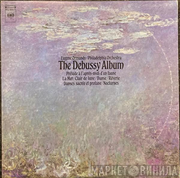 - Eugene Ormandy  The Philadelphia Orchestra  - The Debussy Album