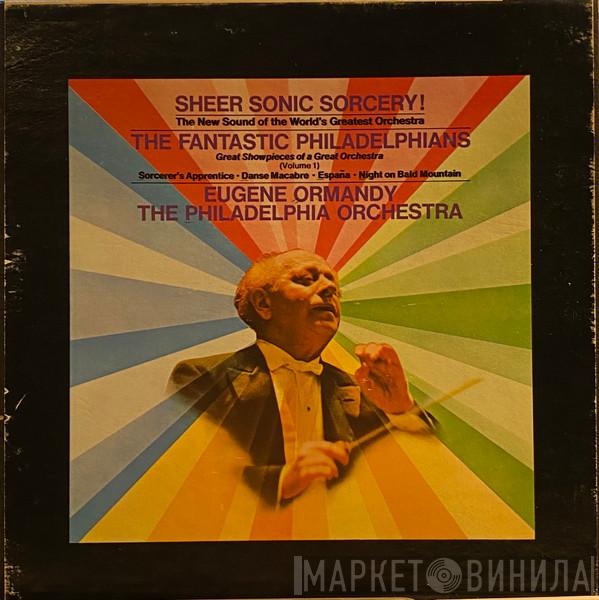 , Eugene Ormandy  The Philadelphia Orchestra  - The Fantastic Philadelphians, Vol. 1 - Sheer Sonic Sorcery