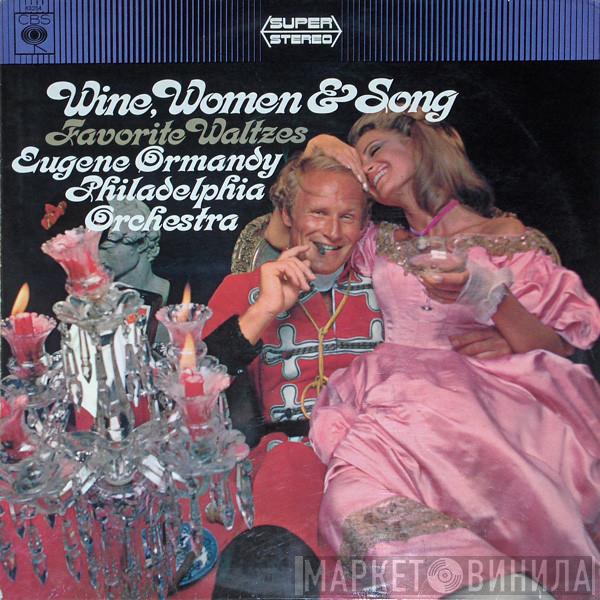 , Eugene Ormandy  The Philadelphia Orchestra  - Wine, Women & Song - Favorite Waltzes