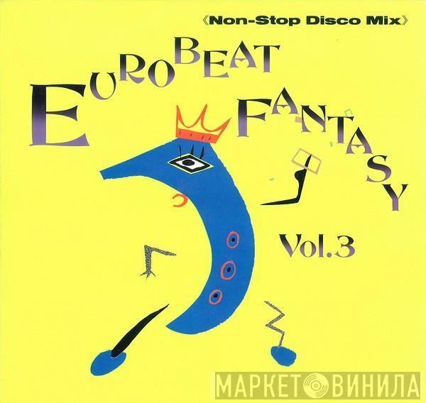  - Eurobeat Fantasy Vol. 3 - Non-Stop Disco Mix