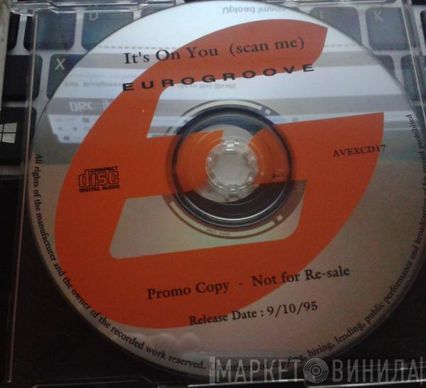  Eurogroove  - It's On You (Scan Me)