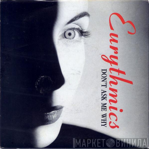  Eurythmics  - Don't Ask Me Why