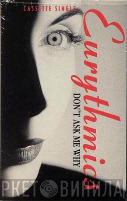  Eurythmics  - Don't Ask Me Why