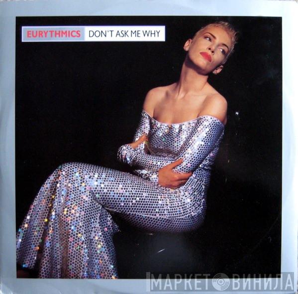  Eurythmics  - Don't Ask Me Why