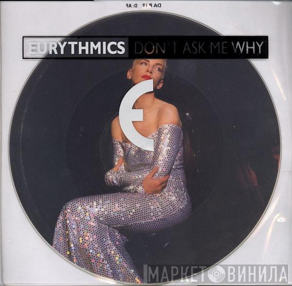  Eurythmics  - Don't Ask Me Why