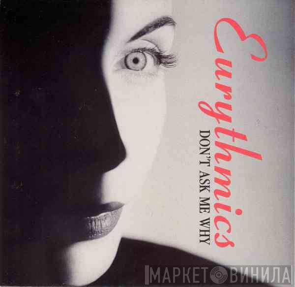  Eurythmics  - Don't Ask Me Why