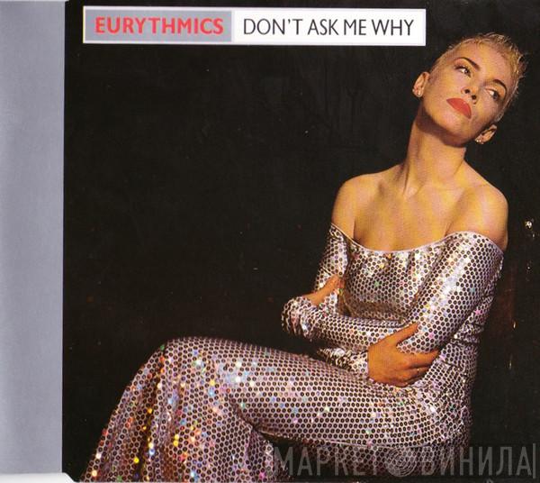 Eurythmics - Don't Ask Me Why