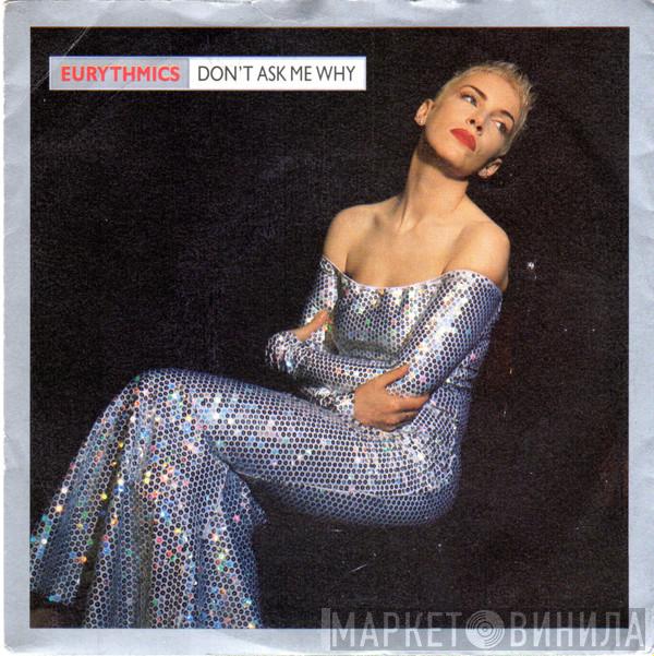  Eurythmics  - Don't Ask Me Why