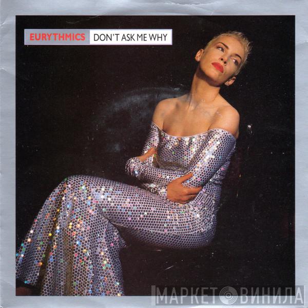 Eurythmics  - Don't Ask Me Why