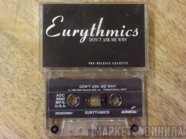  Eurythmics  - Don't Ask Me Why