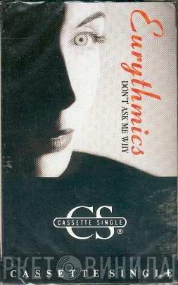  Eurythmics  - Don't Ask Me Why