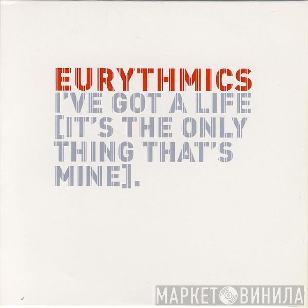  Eurythmics  - I've Got A Life (It's The Only Thing That's Mine)