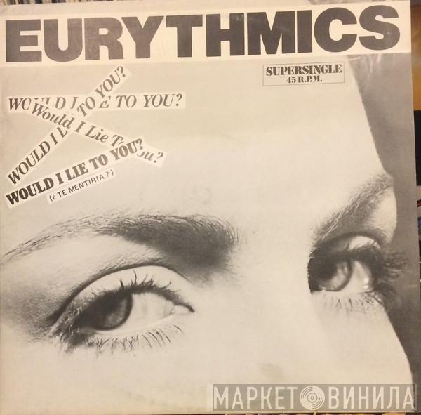  Eurythmics  - Would I Lie To You? = ¿Te Mentiria?
