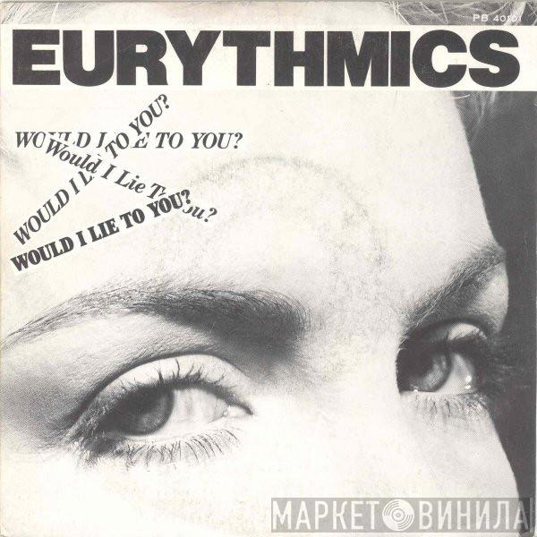  Eurythmics  - Would I Lie To You?