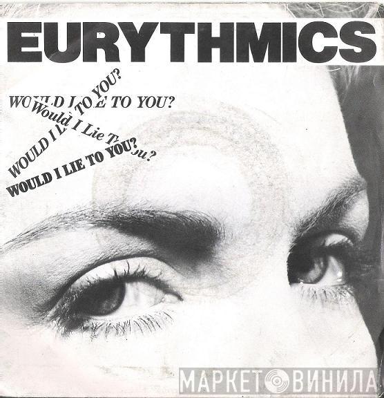 Eurythmics - Would I Lie To You?