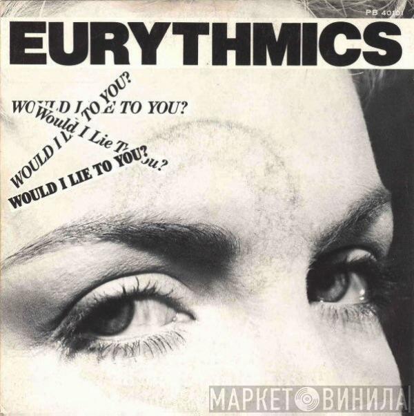  Eurythmics  - Would I Lie To You?