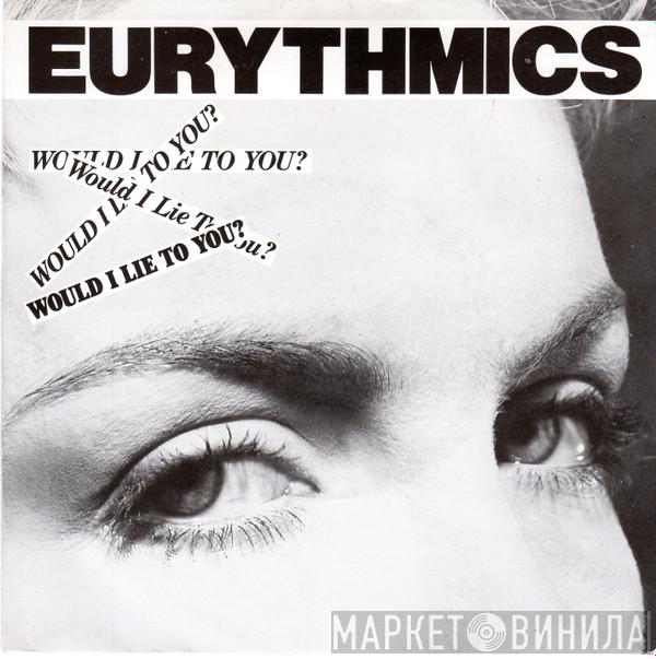  Eurythmics  - Would I Lie To You?
