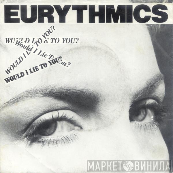  Eurythmics  - Would I Lie To You?