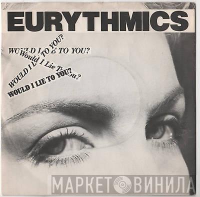  Eurythmics  - Would I Lie To You?