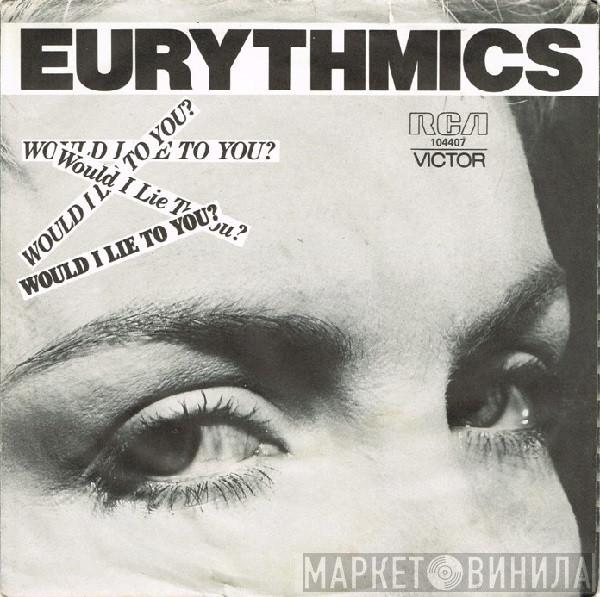  Eurythmics  - Would I Lie To You?