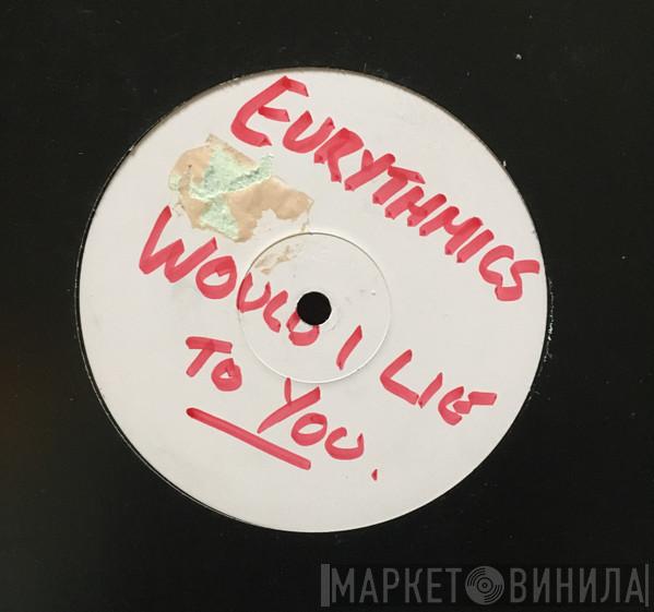  Eurythmics  - Would I Lie To You?