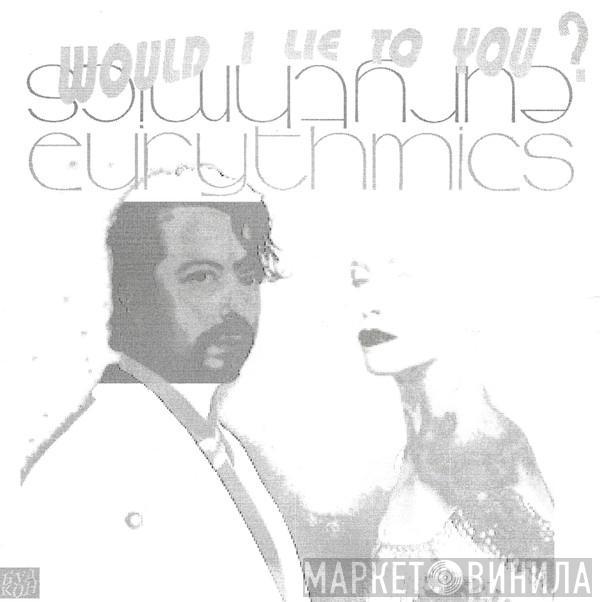  Eurythmics  - Would I Lie To You?