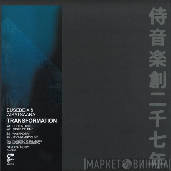 Eusebeia, Aisatsaana - Transformation
