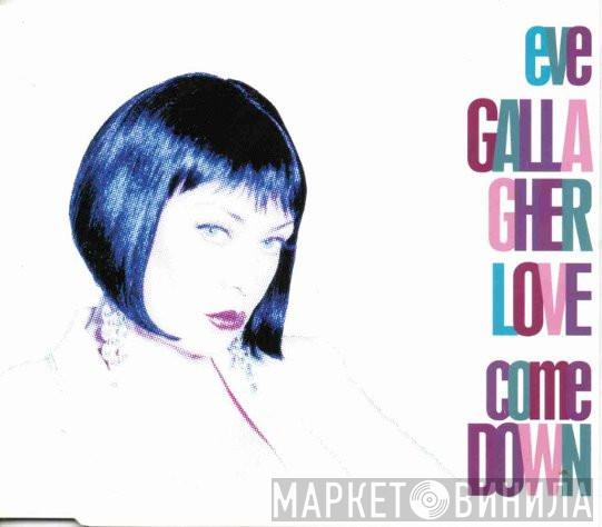  Eve Gallagher  - Love Come Down