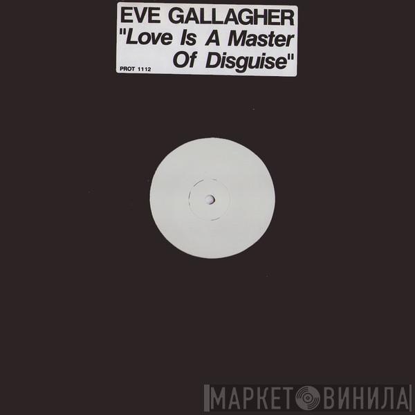 Eve Gallagher - Love Is A Master Of Disguise