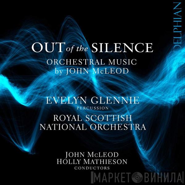 Evelyn Glennie, Royal Scottish National Orchestra, John McLeod, Holly Mathieson - Out Of The Silence: Orchestral Music By John McLeod