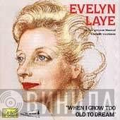 Evelyn Laye - When I Grow Too Old To Dream