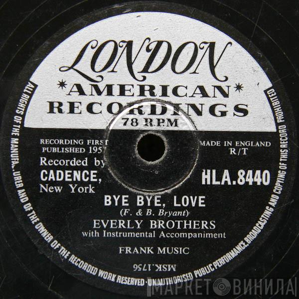  Everly Brothers  - Bye Bye, Love / I Wonder If I Care As Much