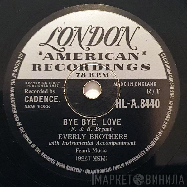  Everly Brothers  - Bye Bye Love / I Wonder If I Care As Much