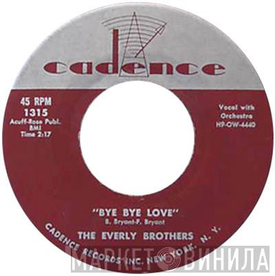  Everly Brothers  - Bye Bye Love / I Wonder If I Care As Much