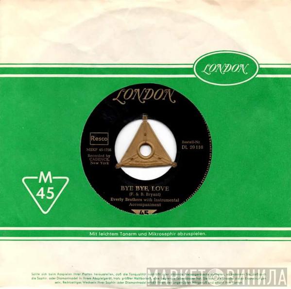  Everly Brothers  - Bye Bye Love / I Wonder If I Care As Much