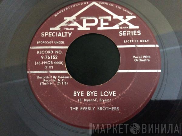  Everly Brothers  - Bye Bye Love / I Wonder If I Care As Much