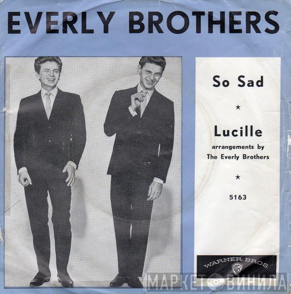  Everly Brothers  - So Sad (To Watch Good Love Go Bad) / Lucille