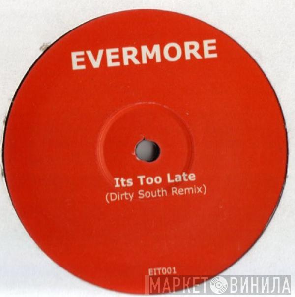 Evermore  - Its Too Late